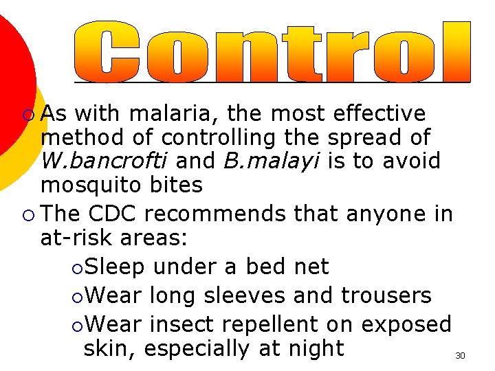 ¡ As with malaria, the most effective method of controlling the spread of W.