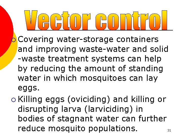 ¡ Covering water-storage containers and improving waste-water and solid -waste treatment systems can help