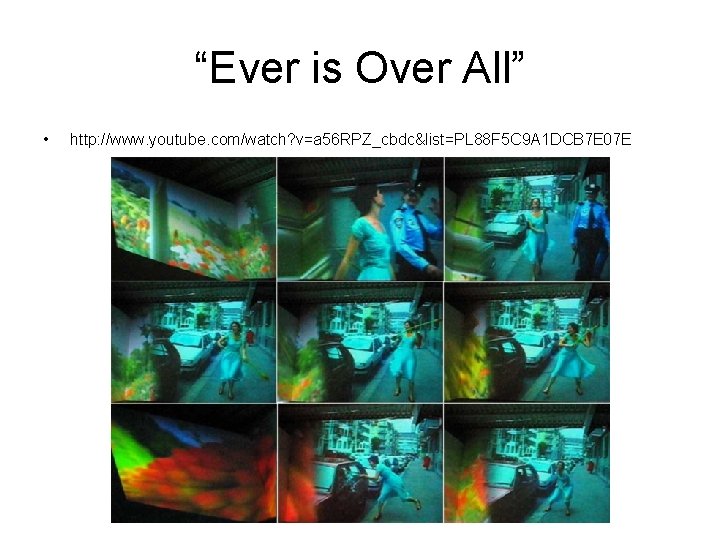 “Ever is Over All” • http: //www. youtube. com/watch? v=a 56 RPZ_cbdc&list=PL 88 F