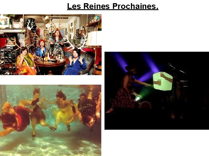 Les Reines Prochaines. 