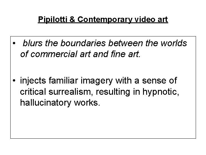 Pipilotti & Contemporary video art • blurs the boundaries between the worlds of commercial