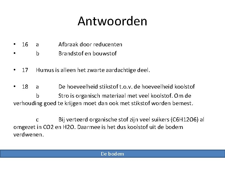 Antwoorden • 16 • a b Afbraak door reducenten Brandstof en bouwstof • 17