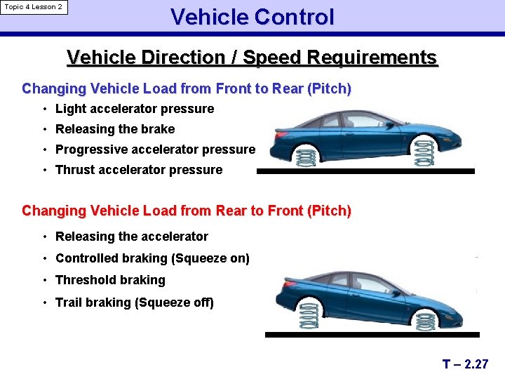 Topic 4 Lesson 2 Vehicle Control Vehicle Direction / Speed Requirements Changing Vehicle Load
