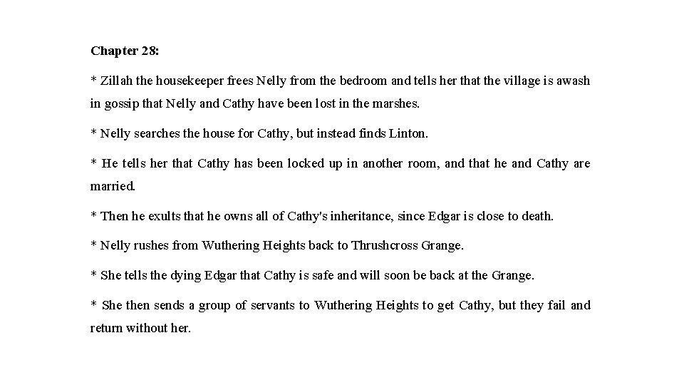 Chapter 28: * Zillah the housekeeper frees Nelly from the bedroom and tells her