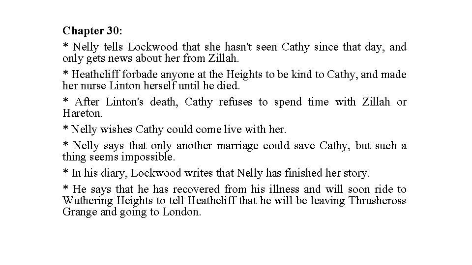 Chapter 30: * Nelly tells Lockwood that she hasn't seen Cathy since that day,