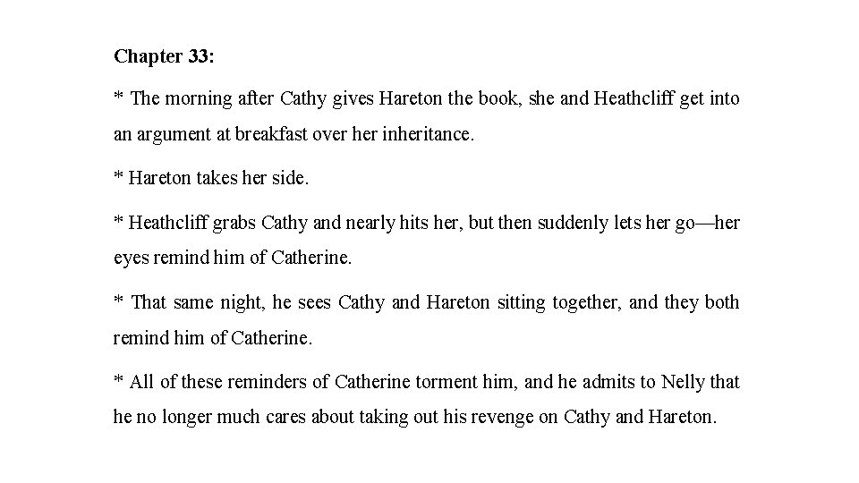Chapter 33: * The morning after Cathy gives Hareton the book, she and Heathcliff