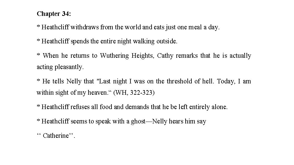 Chapter 34: * Heathcliff withdraws from the world and eats just one meal a