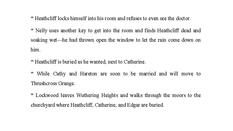 * Heathcliff locks himself into his room and refuses to even see the doctor.