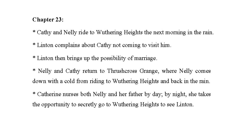 Chapter 23: * Cathy and Nelly ride to Wuthering Heights the next morning in