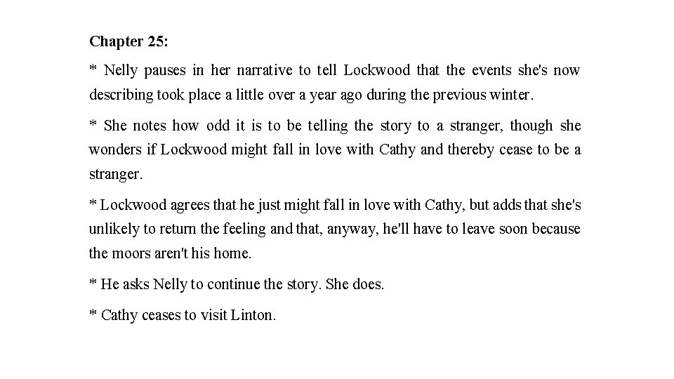Chapter 25: * Nelly pauses in her narrative to tell Lockwood that the events