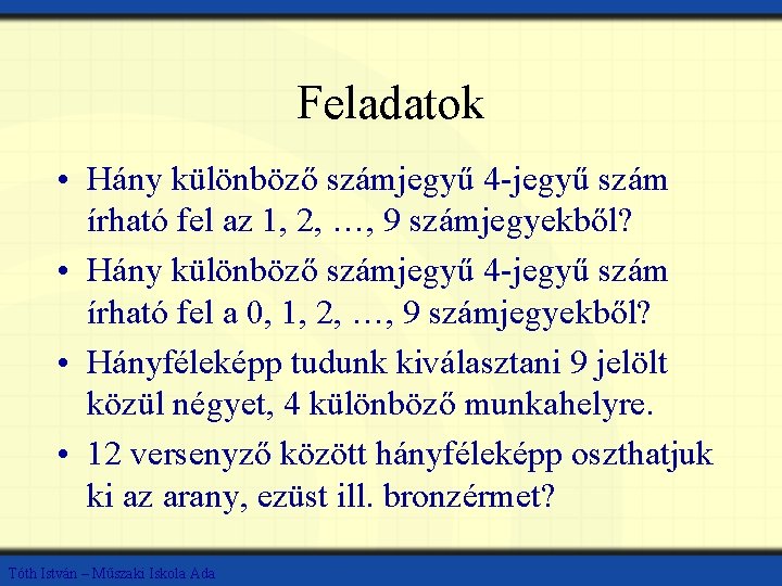 Feladatok • Hány különböző számjegyű 4 -jegyű szám írható fel az 1, 2, …,