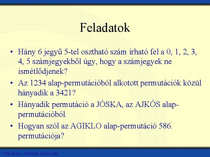 Feladatok • Hány 6 jegyű 5 -tel osztható szám írható fel a 0, 1,