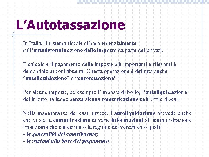 L’Autotassazione In Italia, il sistema fiscale si basa essenzialmente sull’autodeterminazione delle imposte da parte