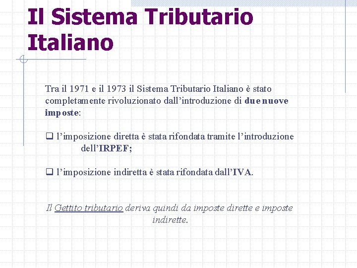 Il Sistema Tributario Italiano Tra il 1971 e il 1973 il Sistema Tributario Italiano