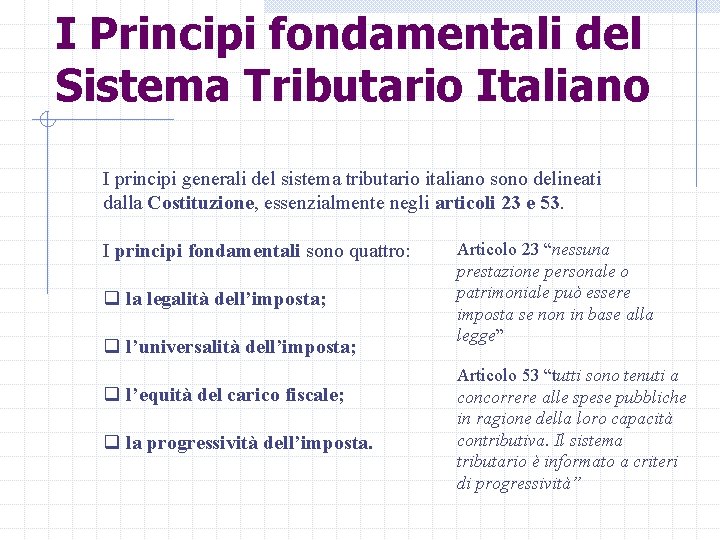 I Principi fondamentali del Sistema Tributario Italiano I principi generali del sistema tributario italiano