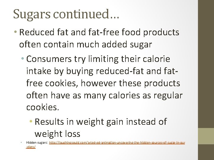 Sugars continued… • Reduced fat and fat-free food products often contain much added sugar