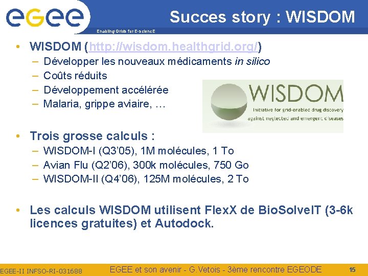 Succes story : WISDOM Enabling Grids for E-scienc. E • WISDOM (http: //wisdom. healthgrid.