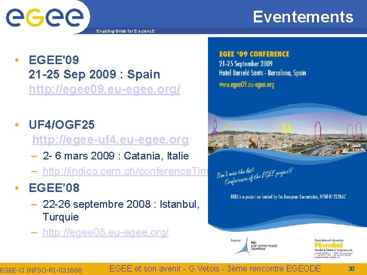 Eventements Enabling Grids for E-scienc. E • EGEE'09 21 -25 Sep 2009 : Spain