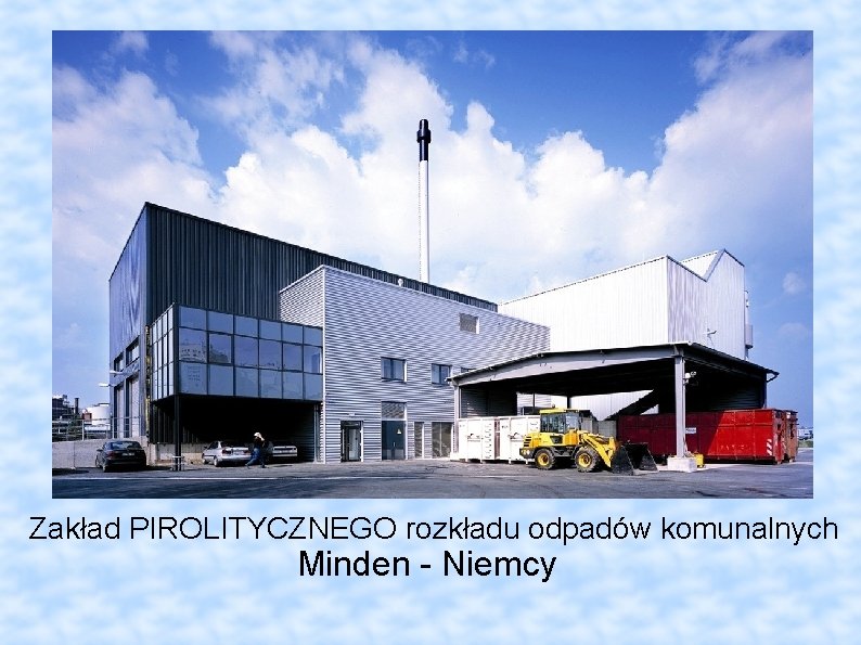  Zakład PIROLITYCZNEGO rozkładu odpadów komunalnych Minden Niemcy 