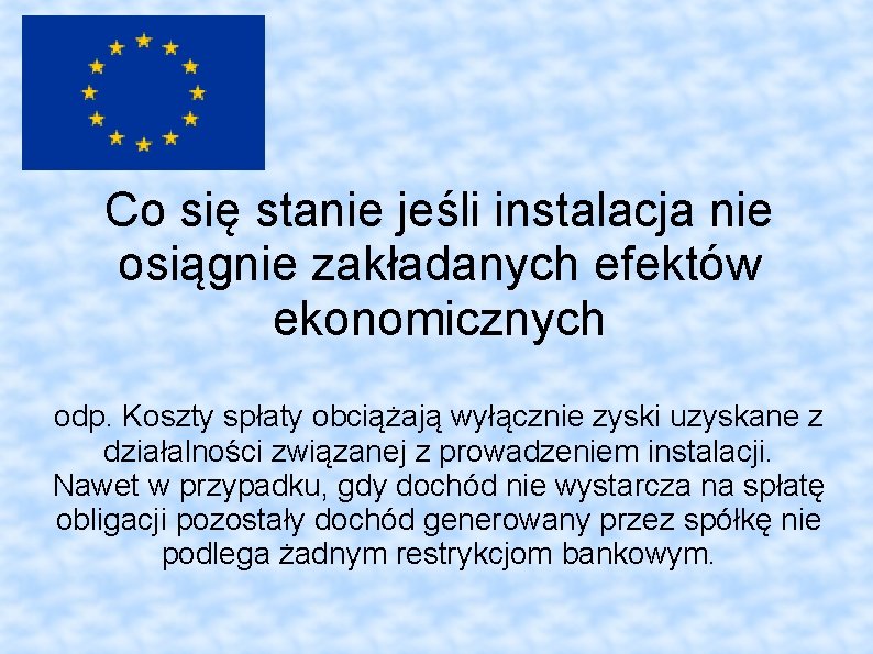 Co się stanie jeśli instalacja nie osiągnie zakładanych efektów ekonomicznych odp. Koszty spłaty obciążają