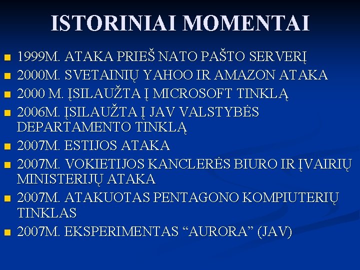 ISTORINIAI MOMENTAI n n n n 1999 M. ATAKA PRIEŠ NATO PAŠTO SERVERĮ 2000