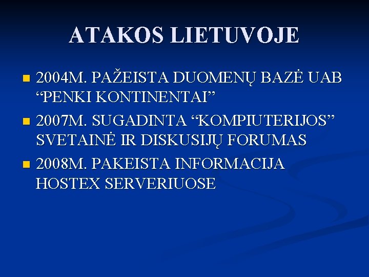 ATAKOS LIETUVOJE 2004 M. PAŽEISTA DUOMENŲ BAZĖ UAB “PENKI KONTINENTAI” n 2007 M. SUGADINTA