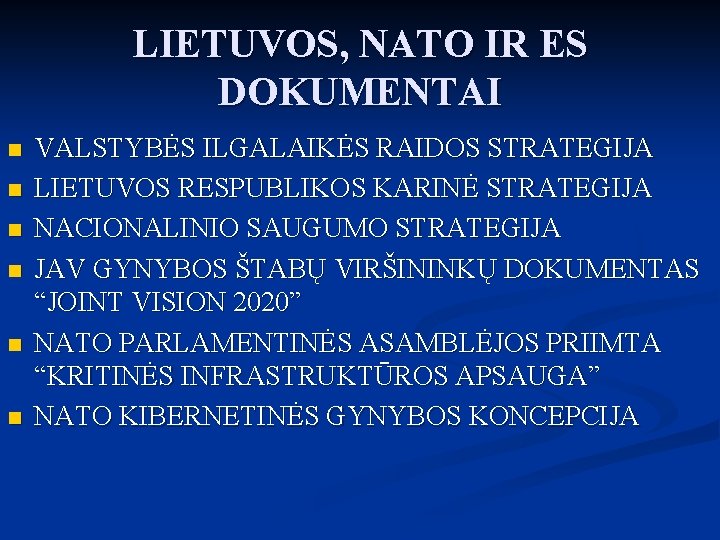 LIETUVOS, NATO IR ES DOKUMENTAI n n n VALSTYBĖS ILGALAIKĖS RAIDOS STRATEGIJA LIETUVOS RESPUBLIKOS