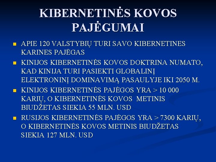 KIBERNETINĖS KOVOS PAJĖGUMAI n n APIE 120 VALSTYBIŲ TURI SAVO KIBERNETINES KARINES PAJĖGAS KINIJOS