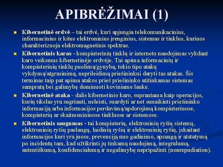 APIBRĖŽIMAI (1) n n Kibernetinė erdvė – tai erdvė, kuri apjungia telekomunikacinius, informacinius ir