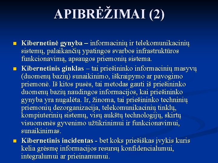 APIBRĖŽIMAI (2) n n n Kibernetinė gynyba – informacinių ir telekomunikacinių sistemų, palaikančių ypatingos