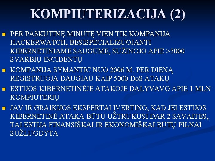 KOMPIUTERIZACIJA (2) n n PER PASKUTINĘ MINUTĘ VIEN TIK KOMPANIJA HACKERWATCH, BESISPECIALIZUOJANTI KIBERNETINIAME SAUGUME,