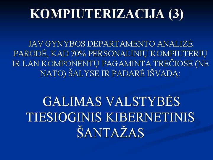 KOMPIUTERIZACIJA (3) JAV GYNYBOS DEPARTAMENTO ANALIZĖ PARODĖ, KAD 70% PERSONALINIŲ KOMPIUTERIŲ IR LAN KOMPONENTŲ