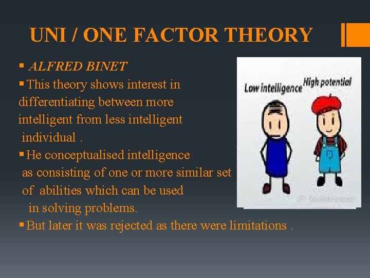 UNI / ONE FACTOR THEORY § ALFRED BINET § This theory shows interest in