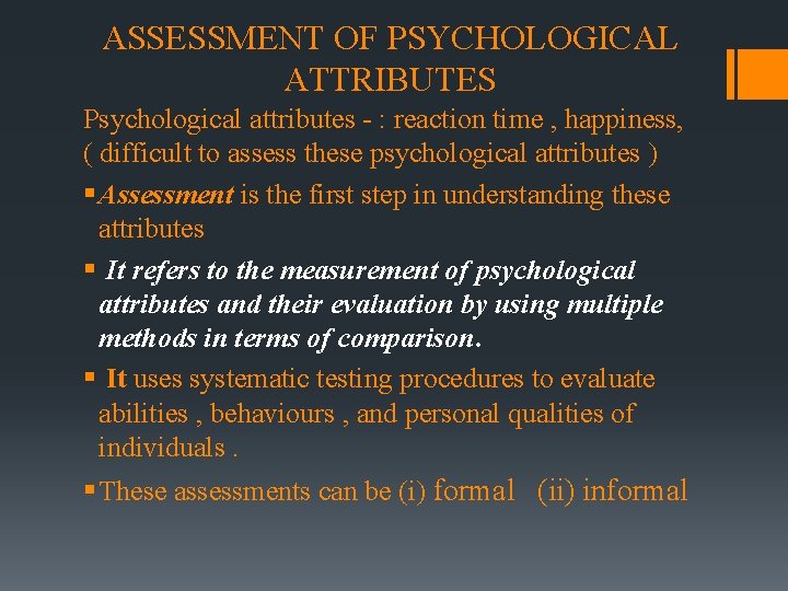 ASSESSMENT OF PSYCHOLOGICAL ATTRIBUTES Psychological attributes - : reaction time , happiness, ( difficult
