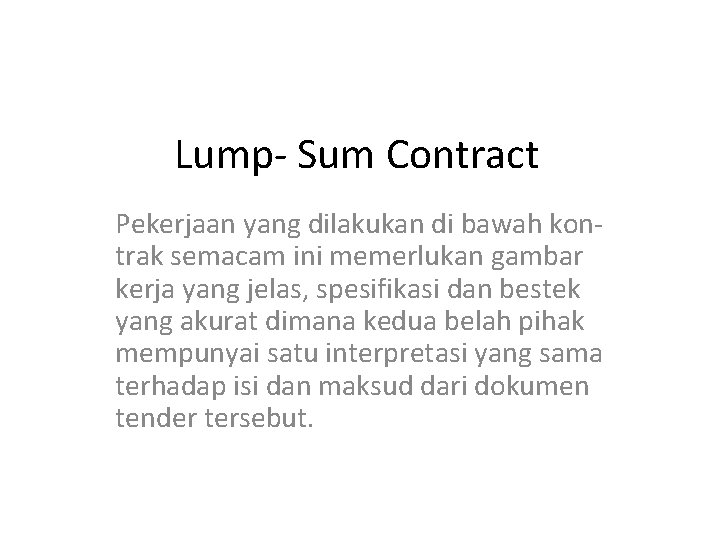 Lump- Sum Contract Pekerjaan yang dilakukan di bawah kontrak semacam ini memerlukan gambar kerja