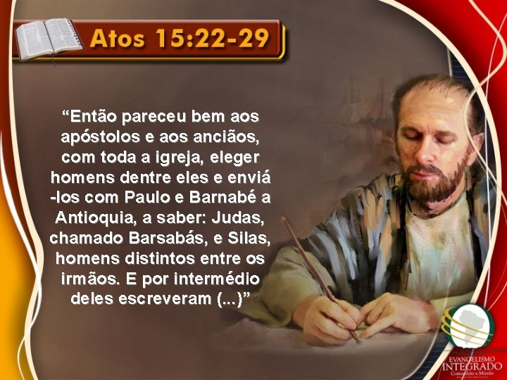 “Então pareceu bem aos apóstolos e aos anciãos, com toda a igreja, eleger homens