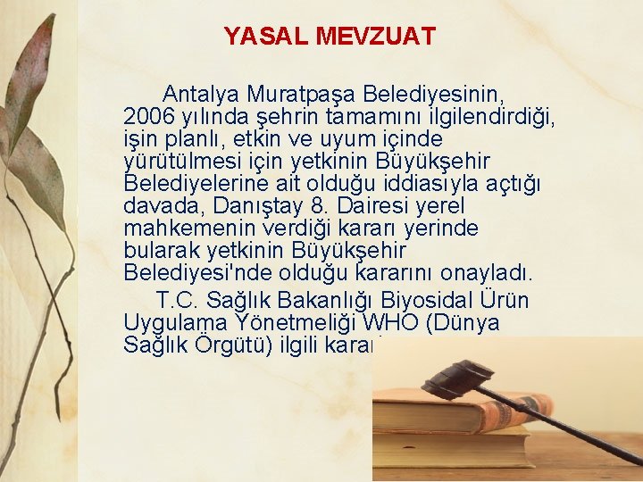YASAL MEVZUAT Antalya Muratpaşa Belediyesinin, 2006 yılında şehrin tamamını ilgilendirdiği, işin planlı, etkin ve
