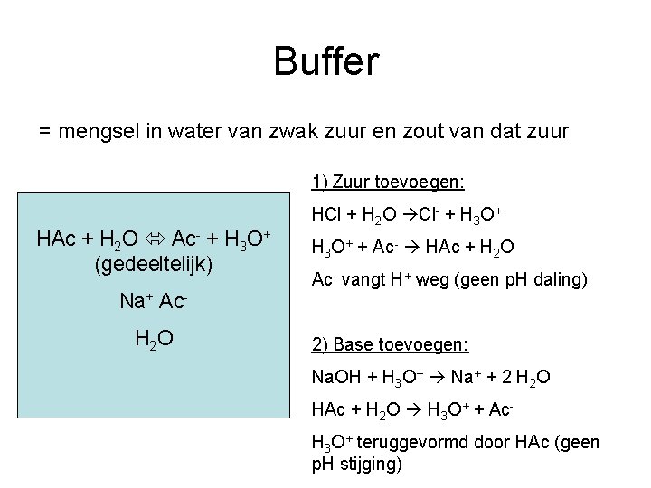 Buffer = mengsel in water van zwak zuur en zout van dat zuur 1)