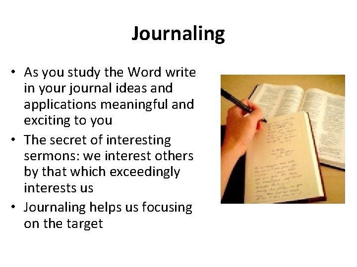 Journaling • As you study the Word write in your journal ideas and applications