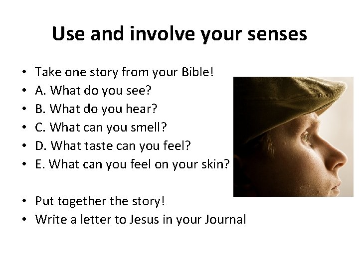 Use and involve your senses • • • Take one story from your Bible!