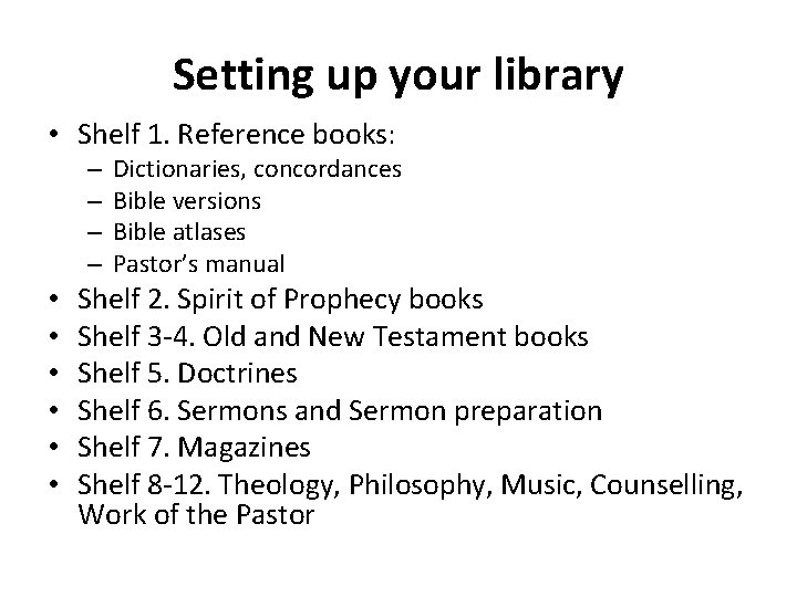 Setting up your library • Shelf 1. Reference books: – – • • •