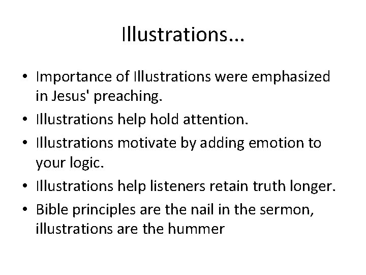 Illustrations. . . • Importance of Illustrations were emphasized in Jesus' preaching. • Illustrations