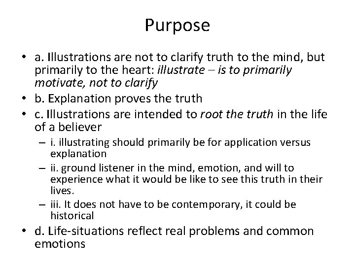 Purpose • a. Illustrations are not to clarify truth to the mind, but primarily