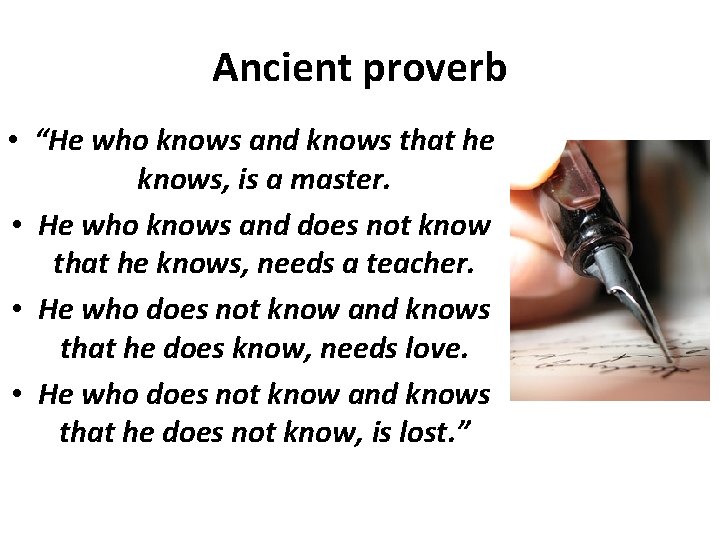 Ancient proverb • “He who knows and knows that he knows, is a master.
