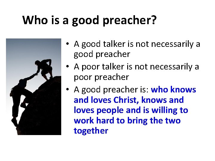Who is a good preacher? • A good talker is not necessarily a good