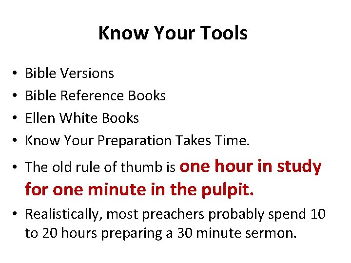 Know Your Tools • • Bible Versions Bible Reference Books Ellen White Books Know