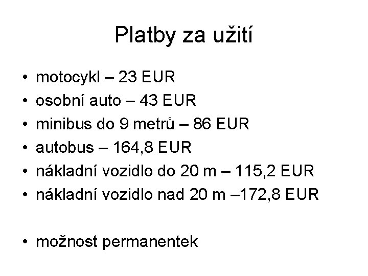 Platby za užití • • • motocykl – 23 EUR osobní auto – 43