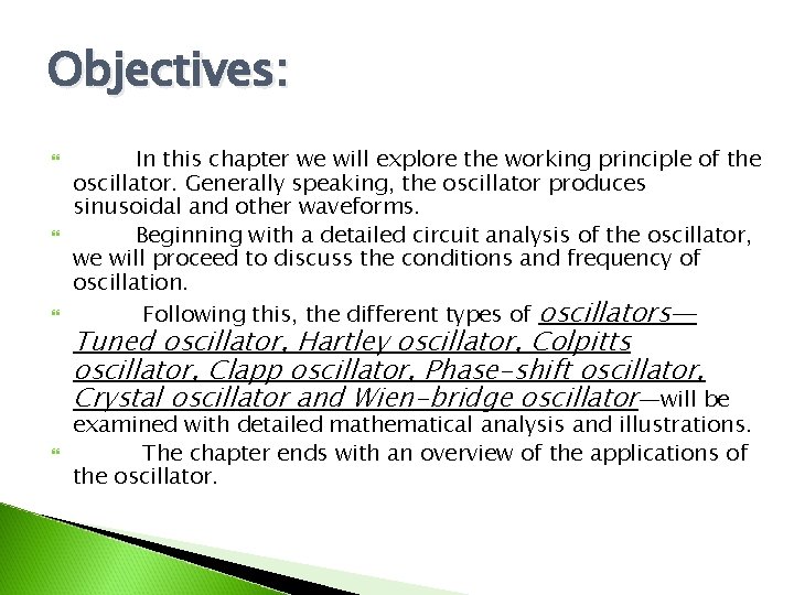 Objectives: In this chapter we will explore the working principle of the oscillator. Generally
