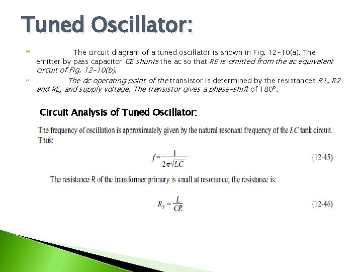 Tuned Oscillator: The circuit diagram of a tuned oscillator is shown in Fig. 12