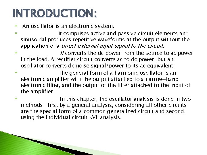 INTRODUCTION: An oscillator is an electronic system. It comprises active and passive circuit elements
